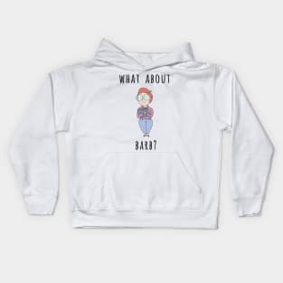 What About Barb? Kids Hoodie